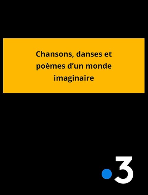 Chansons, danses et poèmes d'un monde imaginaire