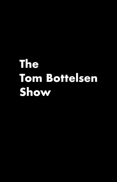 The Tom Bottelsen Show