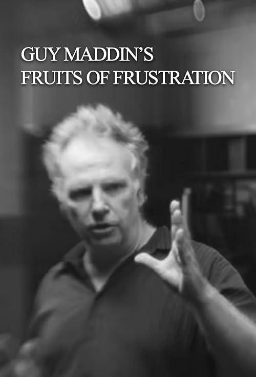 Guy Maddin's Fruits of Frustration