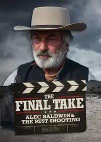 The Final Take: Alec Baldwin & The Rust Shooting