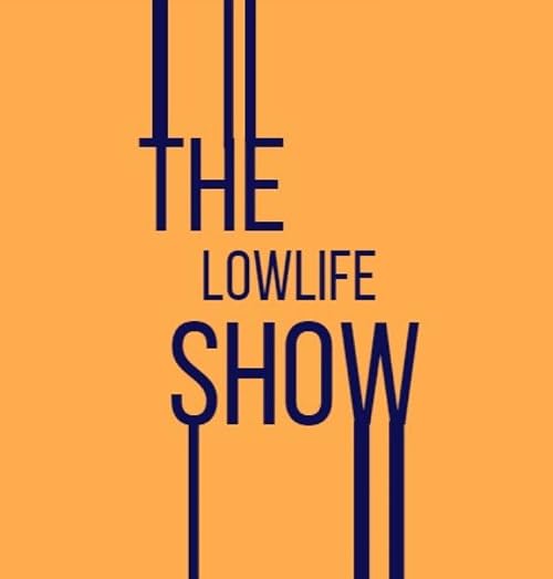 The Lowlife Show
