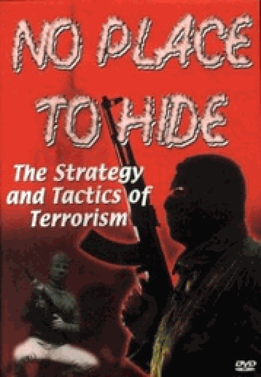 No Place to Hide: The Strategy and Tactics of Terrorism