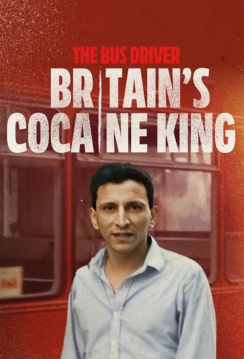 The Bus Driver: Britain's Cocaine King