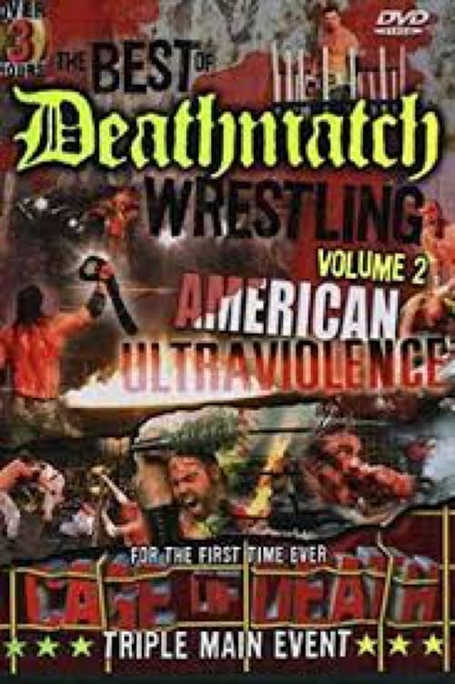 The Best of Deathmatch Wrestling, Vol. 2: American Ultraviolence