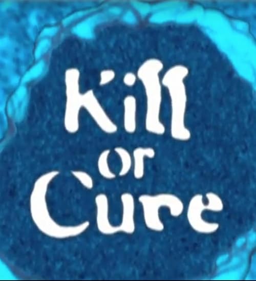 Kill or Cure