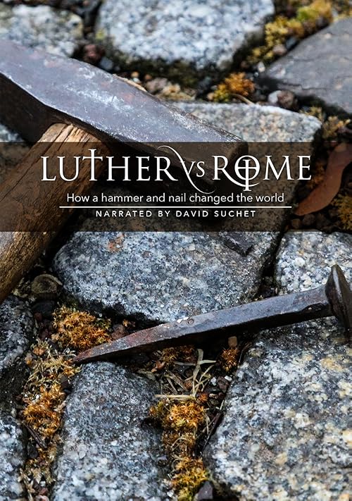 Luther V Rome: How a Hammer and Nail Changed the World