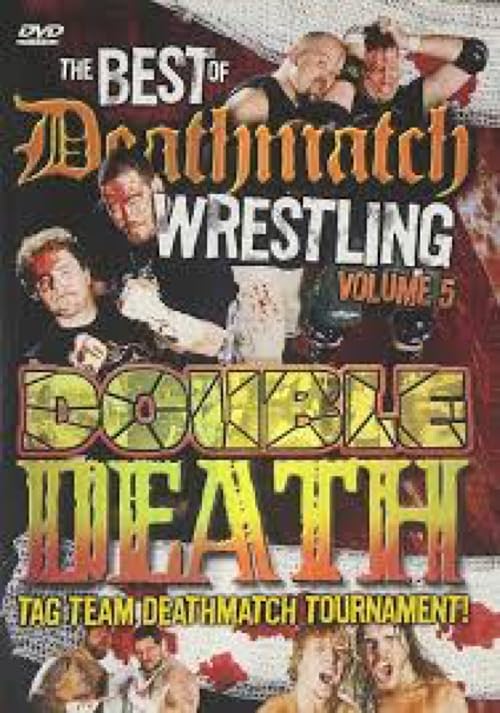 The Best of Deathmatch Wrestling, Vol. 5: Double Death Tag Team Deathmatch Tournament