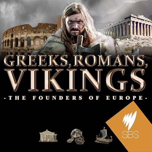 Greeks, Romans, Vikings: The Founders of Europe