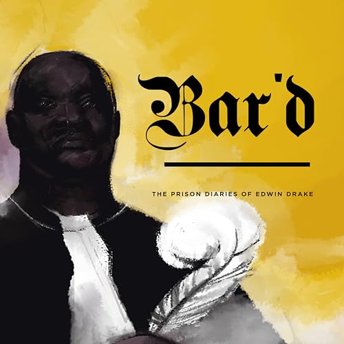 Bar'd: The Prison Diaries of Edwin Drake