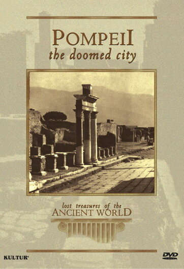 Lost Treasures of the Ancient World: Pompeii