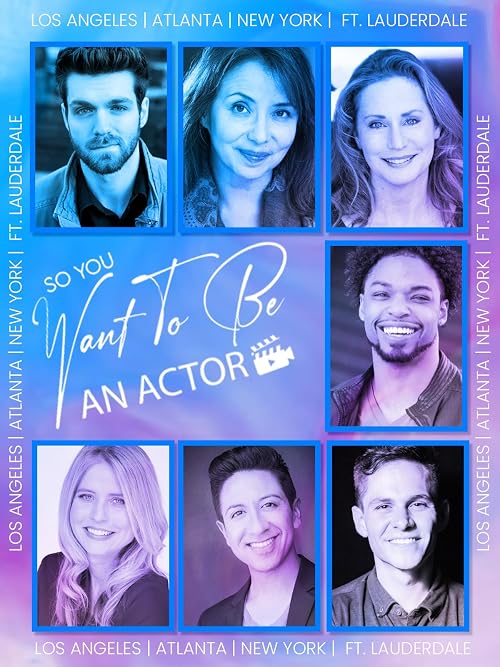 So You Want to Be an Actor