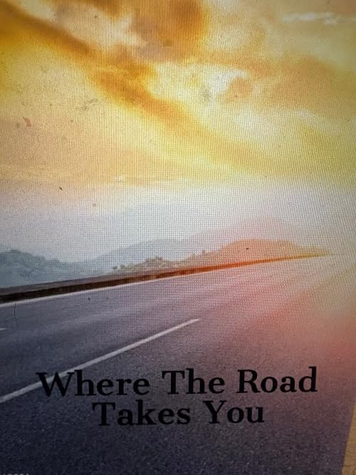 Where the Road Takes You