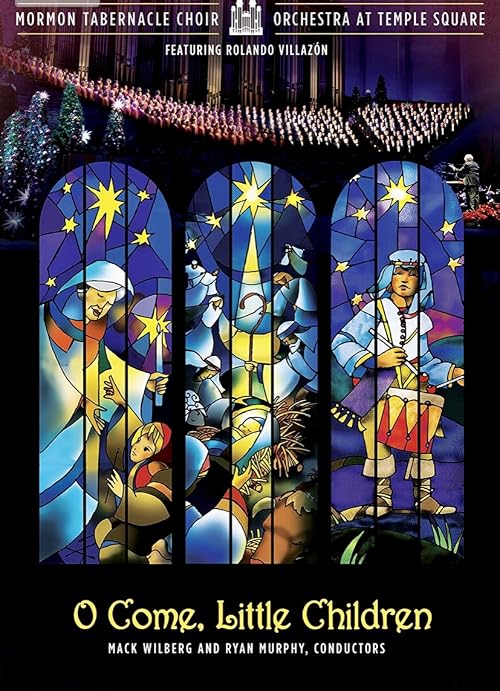 The Mormon Tabernacle Choir and Orchestra at Temple Square O Come, Little Children