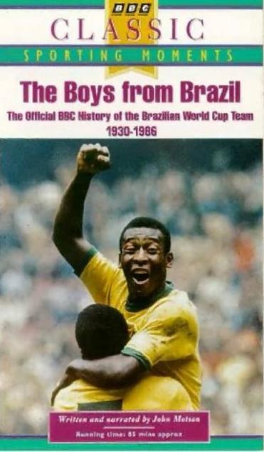 The Boys from Brazil: The Official BBC History of the Brazilian World Cup Team 1930-1986