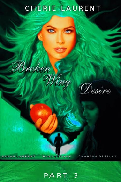Broken Wing Desire Part 3 - Cherie Laurent