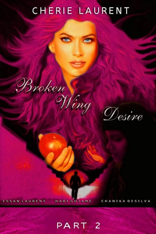Broken Wing Desire Part 2 - Cherie Laurent