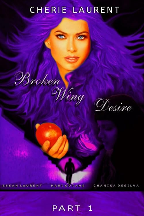 Broken Wing Desire Part 1 - Cherie Laurent