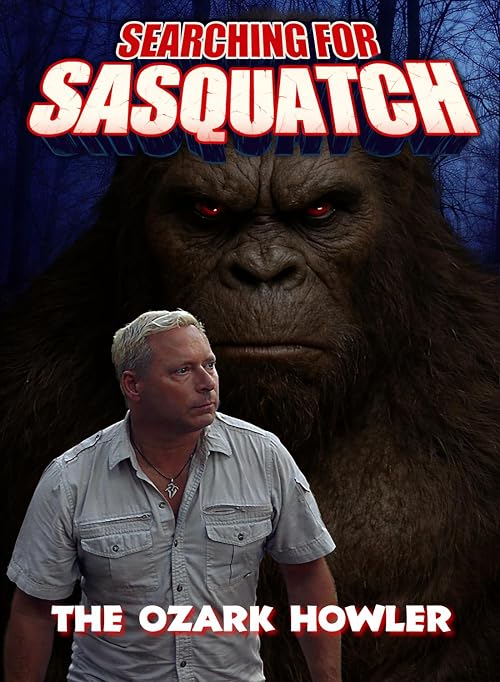 Searching for Sasquatch 17: The Ozark Howler