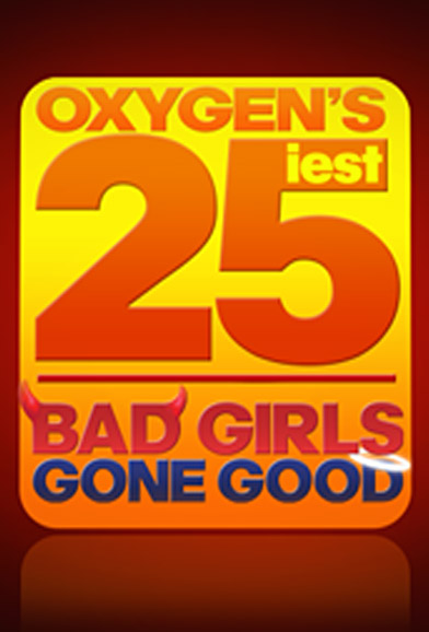 Oxygen's 25iest: Bad Girls Gone Good