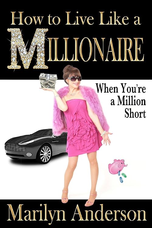 How to Live Like a Millionaire When You're a Million Short