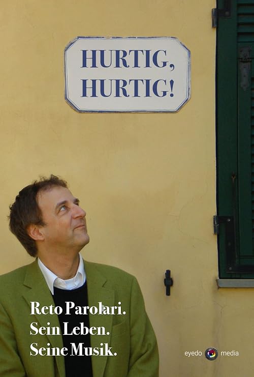 Hurtig, hurtig! Reto Parolari. Sein Leben. Seine Musik.