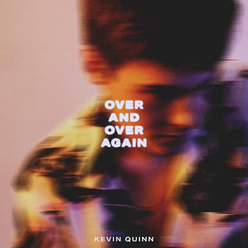 Kevin Quinn: Over and Over Again