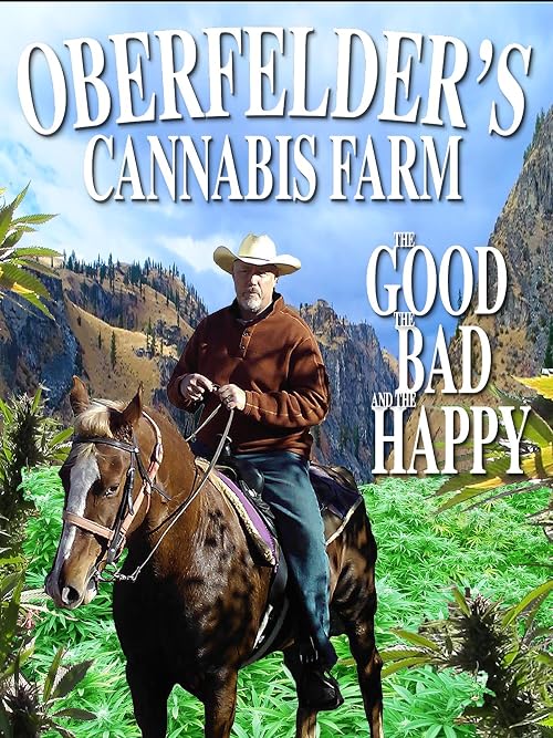 Oberfelder's Cannabis Farm, The Good, the Bad, and the Happy