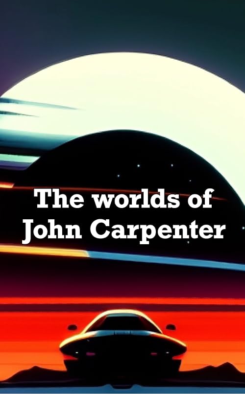 The worlds of John Carpenter