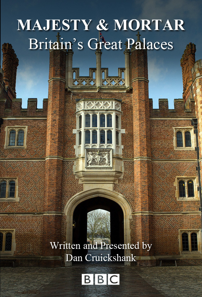 Majesty & Mortar: Britain's Great Palaces