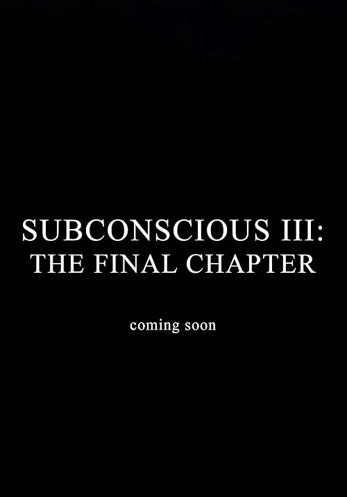 Subconscious III: The Final Chapter