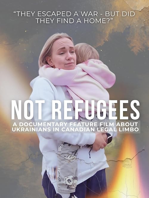 Not Refugees - Ukrainians in Canadian Legal Limbo