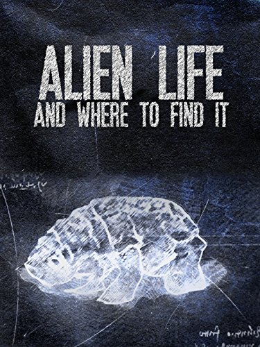 Alien Life and Where to Find It