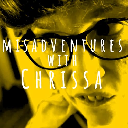 Misadventures with Chrissa