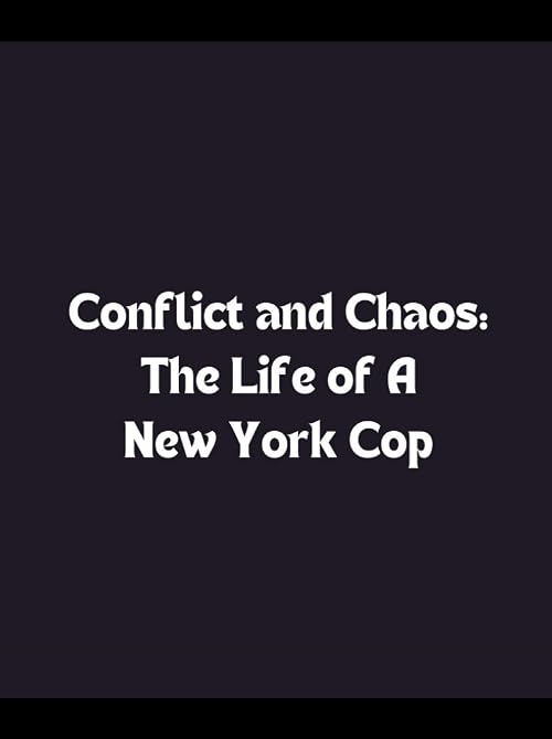 Conflict and Chaos: The Life of a New York Cop