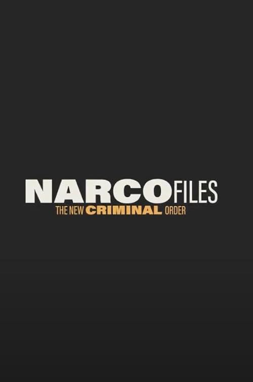 NarcoFiles: The New Criminal Order