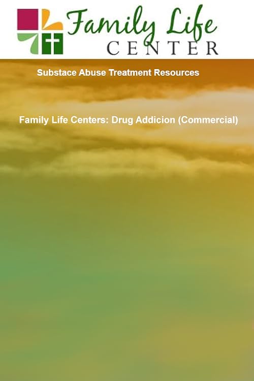 Family Life Centers: Drug Addicion (Commercial)