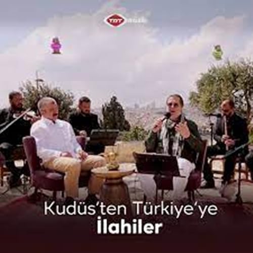 Kudüs'ten Türkiye'ye Ilahilerimiz
