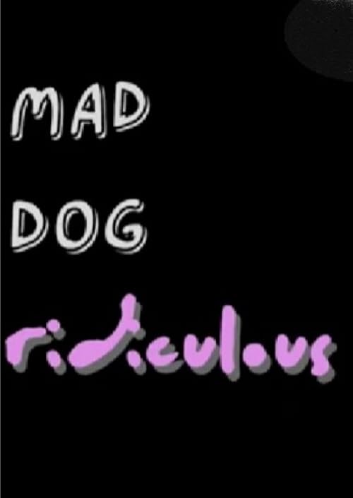Mad Dog Ridiculous