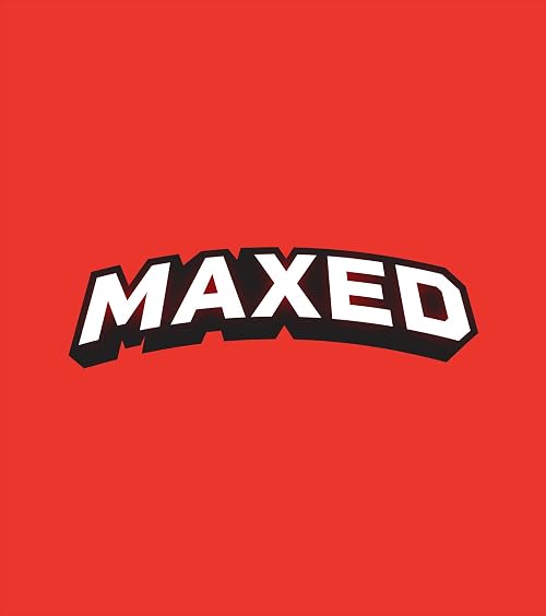 Maxed