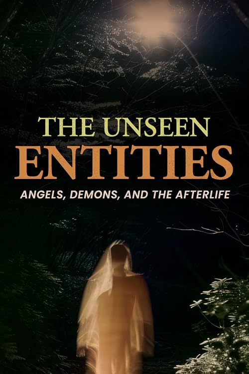 The Unseen Entities & Eternity: Angels, Demons, and the Afterlife