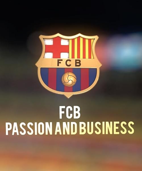 F.C. Barcelona, Pasión y negocio
