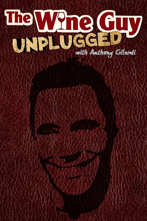 The Wine Guy Unplugged with Anthony Gilardi