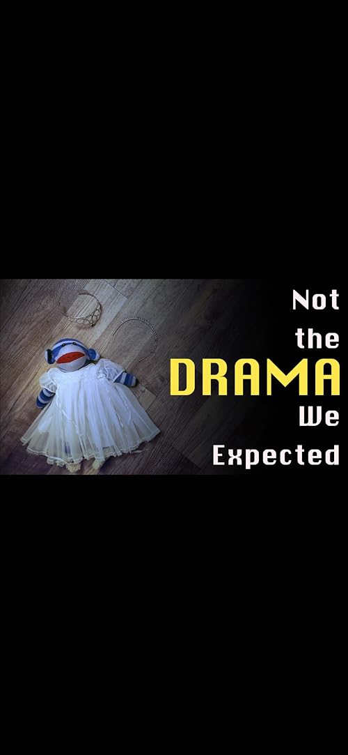 Not the Drama We Expected