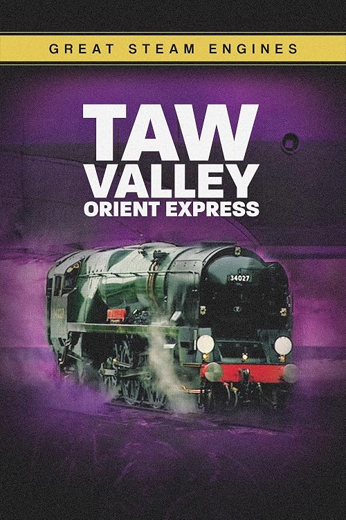 Great Steam Engines: Taw Valley Orient Express