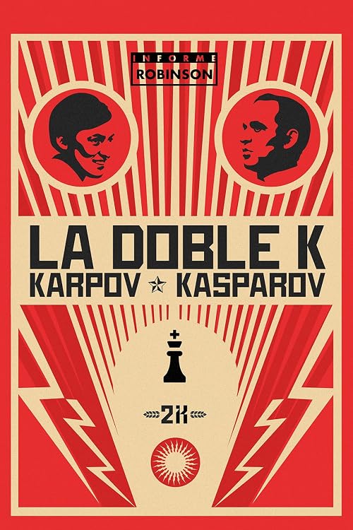 Karpov vs Kasparov. La doble K - Historia de una rivalidad-