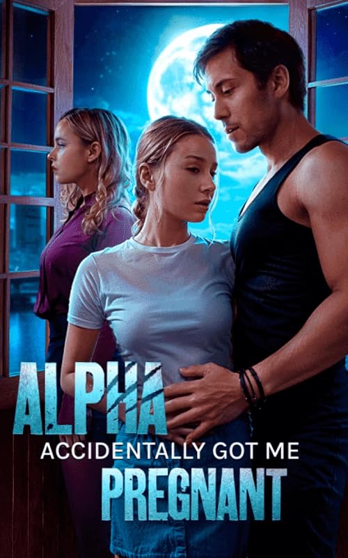 Alpha Accidentally Got Me Pregnant