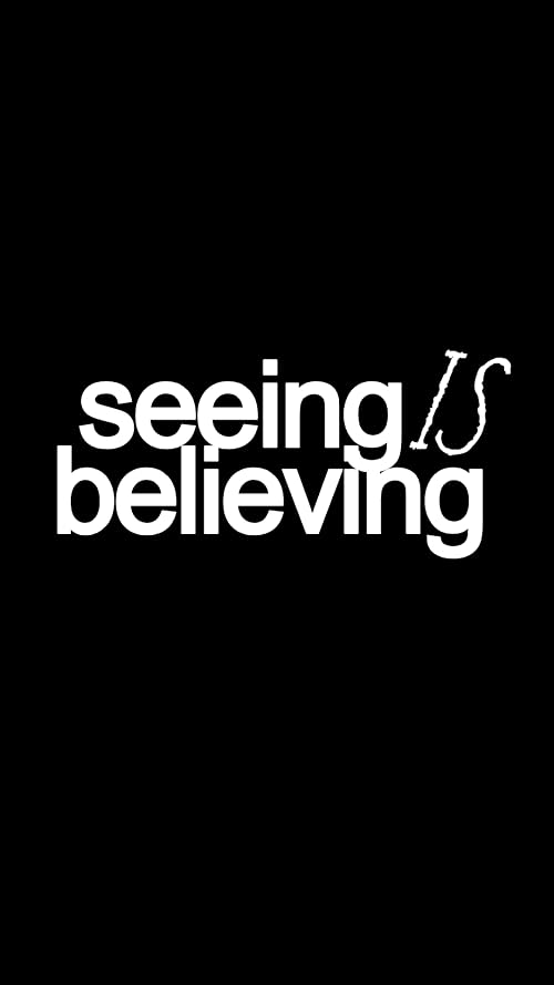 Seeing Is Believing