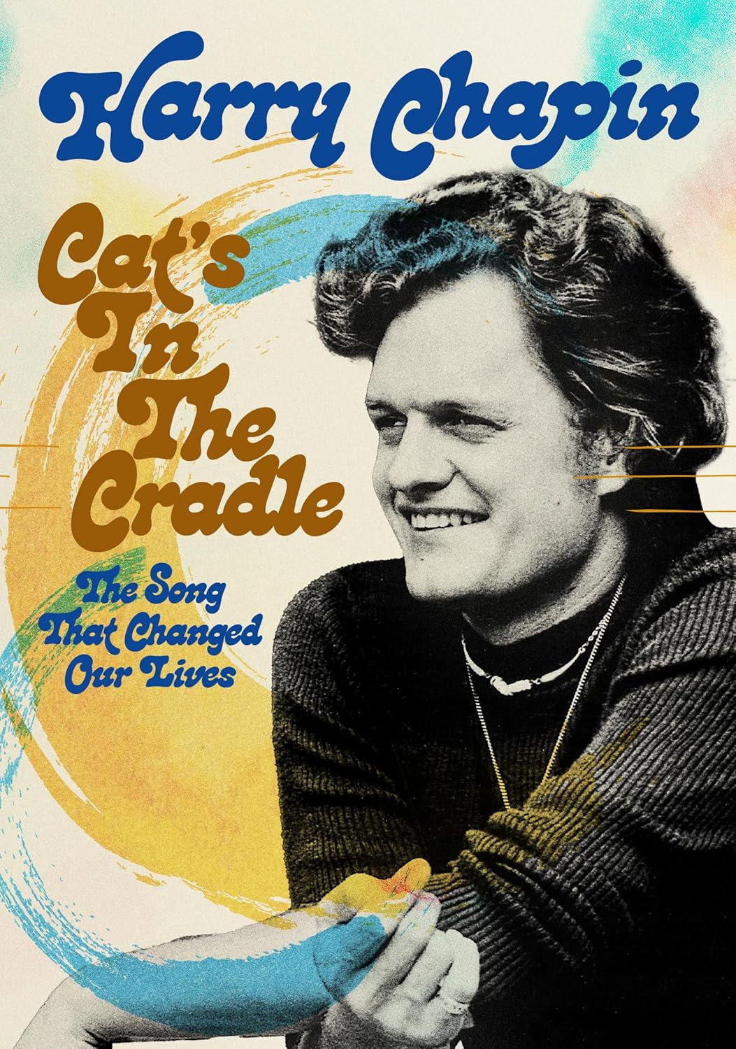 Harry Chapin - Cat's in the Cradle: The Song That Changed Our Lives