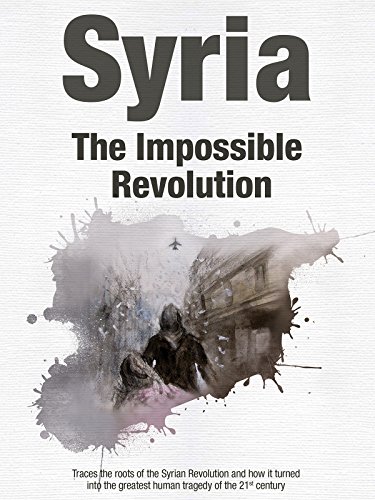 Syria - The Impossible Revolution