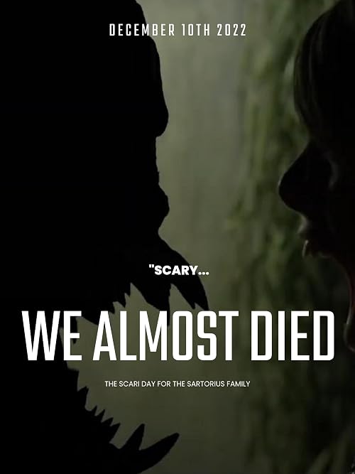 We almost died!